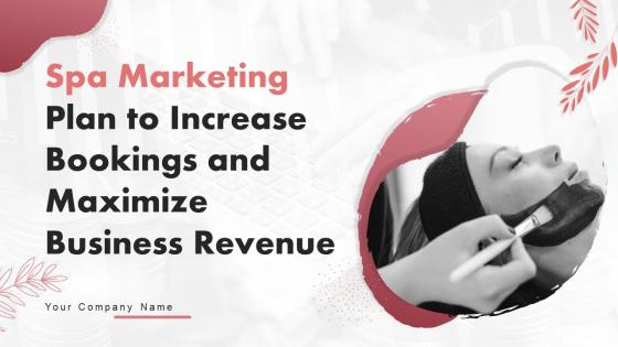 Spa Marketing Plan To Increase Bookings And Maximize Business Revenue Powerpoint Presentation Slides