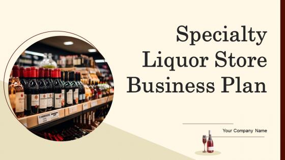 Specialty Liquor Store Business Plan Powerpoint Presentation Slides