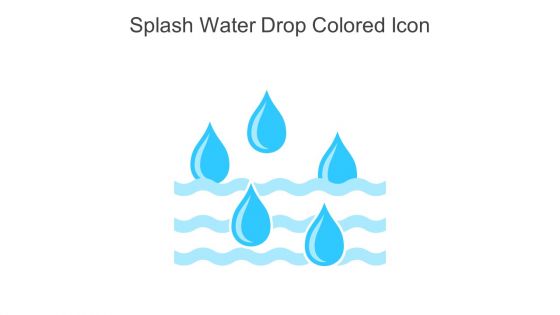 Splash Water Drop Colored Icon In Powerpoint Pptx Png And Editable Eps Format