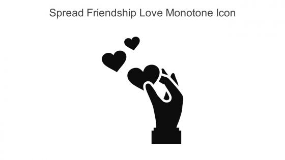 Spread Friendship Love Monotone Icon In Powerpoint Pptx Png And Editable Eps Format