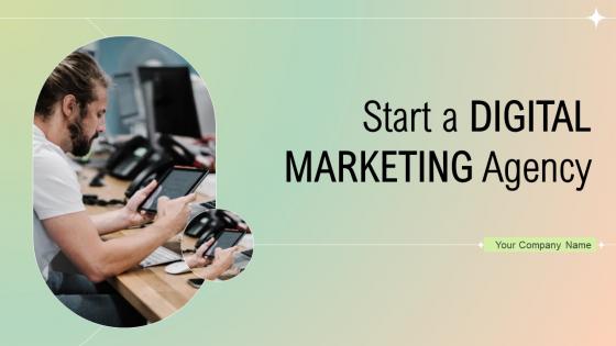 Start A Digital Marketing Agency Powerpoint Presentation Slides
