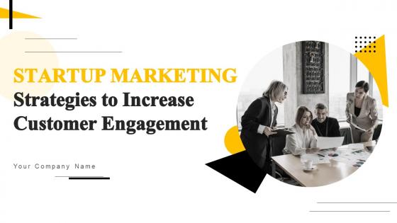 Startup Marketing Strategies To Increase Customer Engagement Powerpoint Presentation Slides Strategy CD V