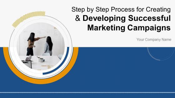 Step by step process for creating and developing successful marketing campaigns complete deck
