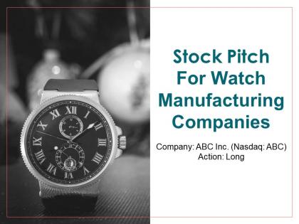 Stock pitch for watch manufacturing companies powerpoint presentation ppt slide template