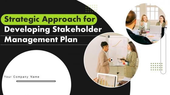 Strategic Approach For Developing Stakeholder Management Plan Powerpoint Presentation Slides
