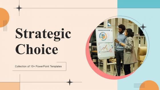 Strategic Choice Powerpoint PPT Template Bundles