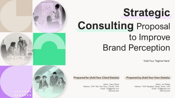 Strategic Consulting Proposal To Improve Brand Perception Complete Deck