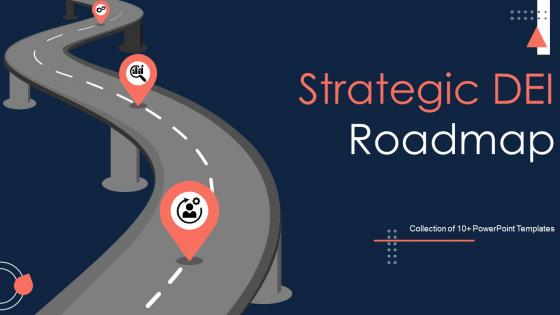 Strategic DEI Roadmap Powerpoint Ppt Template Bundles