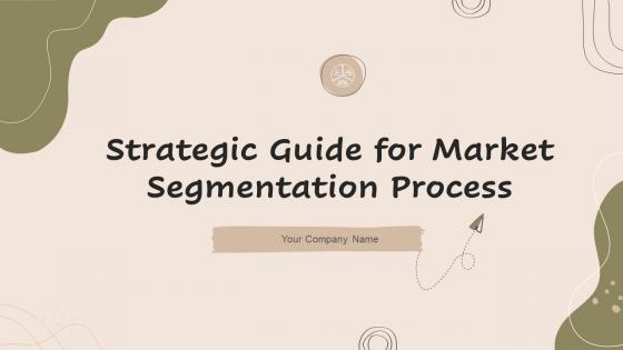 Strategic Guide For Market Segmentation Process Powerpoint Presentation Slides MKT CD V