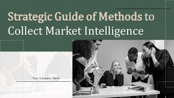 Strategic Guide Of Methods To Collect Market Intelligence Powerpoint Presentation Slides MKT CD V