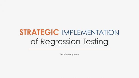 Strategic Implementation Of Regression Testing Powerpoint Presentation Slides