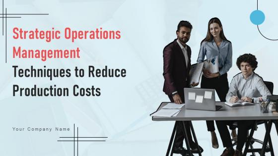 Strategic Operations Management Techniques To Reduce Production Costs Complete Deck Strategy CD V