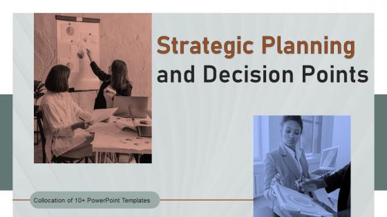 Strategic Planning And Decision Points Powerpoint Ppt Template Bundles
