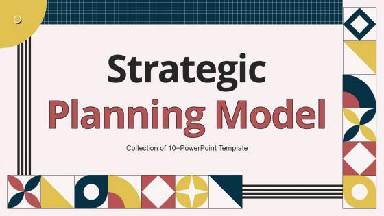 Strategic Planning Model Powerpoint Ppt Template Bundles