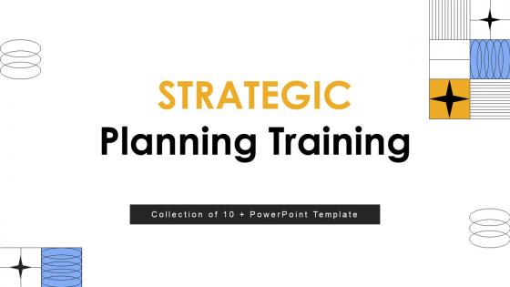 Strategic Planning Training Powerpoint Ppt Template Bundles