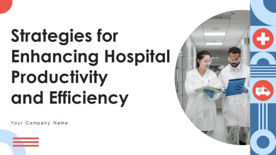 Strategies For Enhancing Hospital Productivity And Efficiency Powerpoint Presentation Slides Strategy CD V