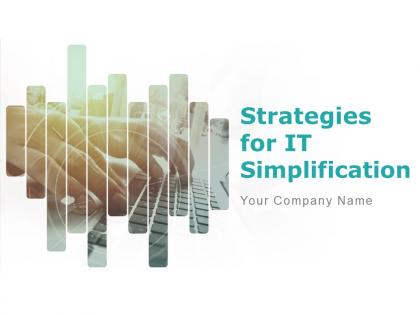 Strategies For It Simplification Powerpoint Presentation Slides