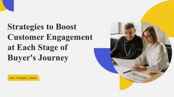 Strategies To Boost Customer Engagement At Each Stage Of Buyers Journey Complete Deck