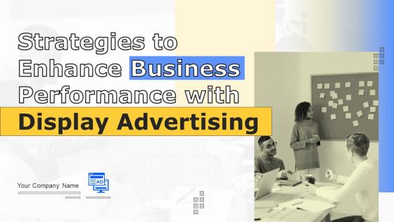 Strategies To Enhance Business Performance With Display Advertising Powerpoint Presentation Slides MKT CD V
