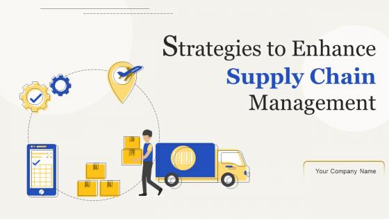 Strategies To Enhance Supply Chain Management Powerpoint Presentation Slides