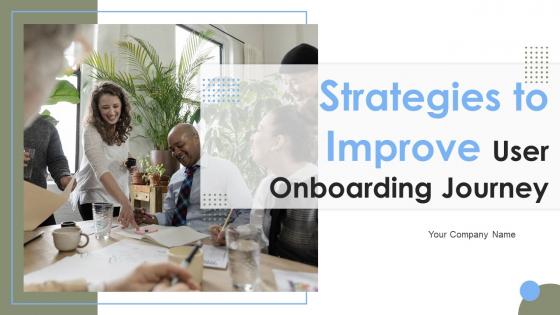 Strategies To Improve User Onboarding Journey Powerpoint Presentation Slides