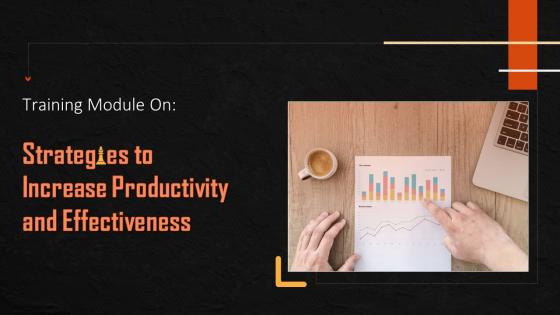 Strategies To Increase Productivity And Effectiveness Training Ppt