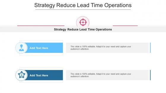 Strategy Reduce Lead Time Operations In Powerpoint And Google Slides Cpb