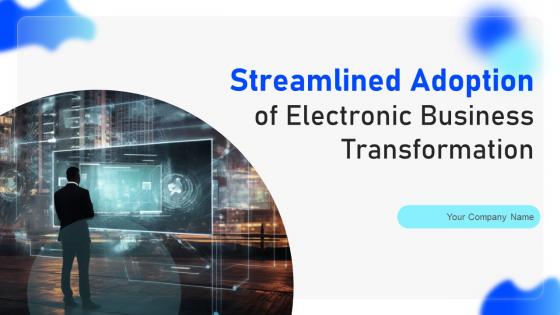 Streamlined Adoption Of Electronic Business Transformation Powerpoint Presentation Slides