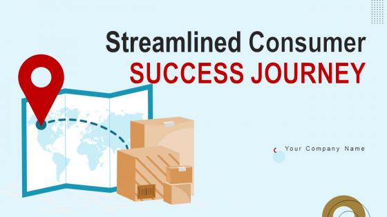 Streamlined Consumer Success Journey Powerpoint PPT Template Bundles DK MD
