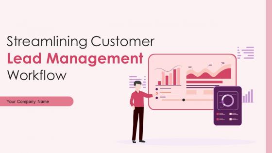 Streamlining Customer Lead Management Workflow Powerpoint Presentation Slides