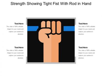 Strength showing tight fist with rod in hand