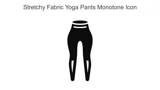 Stretchy Fabric Yoga Pants Monotone Icon In Powerpoint Pptx Png And Editable Eps Format