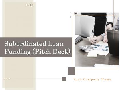 Subordinated loan funding pitch deck powerpoint presentation slides