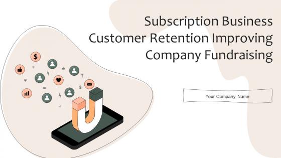 Subscription Business Customer Retention Improving Company Fundraising Ppt Template