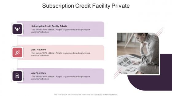 Subscription Credit Facility Private In Powerpoint And Google Slides Cpb