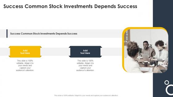 Success Common Stock Investments Depends Success In Powerpoint And Google Slides Cpb