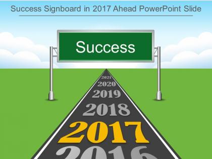 Success signboard in 2017 ahead powerpoint slide