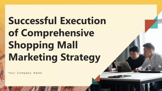 Successful Execution Of Comprehensive Shopping Mall Marketing Strategy Complete Deck MKT CD V