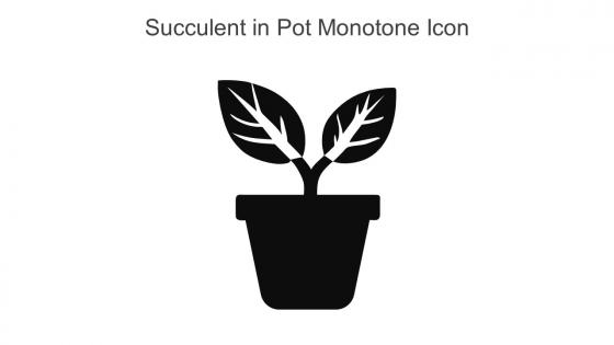 Succulent In Pot Monotone Icon In Powerpoint Pptx Png And Editable Eps Format