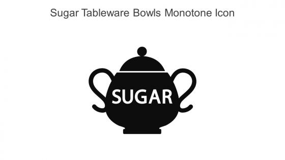 Sugar Tableware Bowls Monotone Icon In Powerpoint Pptx Png And Editable Eps Format