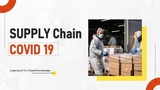 Supply Chain Covid 19 Powerpoint Ppt Template Bundles