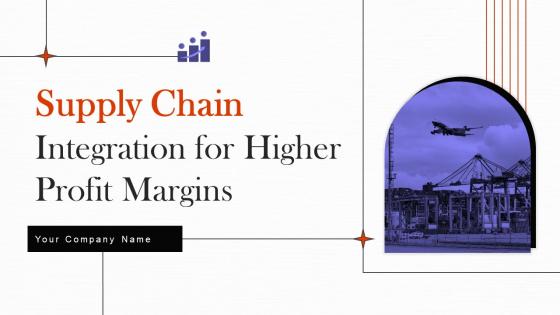 Supply Chain Integration For Higher Profit Margins Strategy CD V
