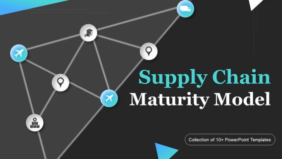Supply Chain Maturity Model Powerpoint Ppt Template Bundles