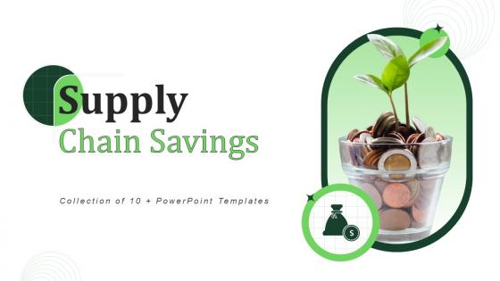 Supply Chain Savings Powerpoint PPT Template Bundles