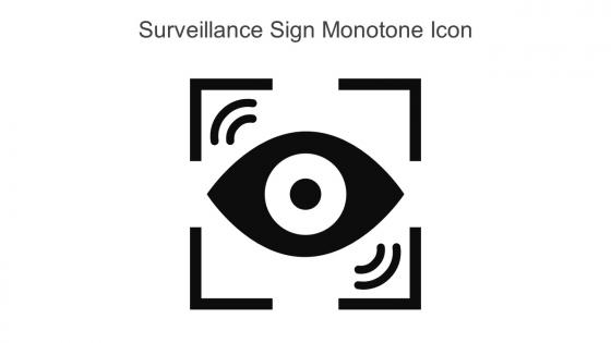 Surveillance Sign Monotone Icon In Powerpoint Pptx Png And Editable Eps Format