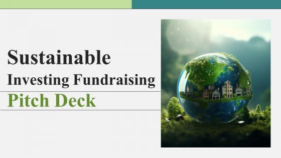 Sustainable Investing Fundraising Pitch Deck Ppt Template