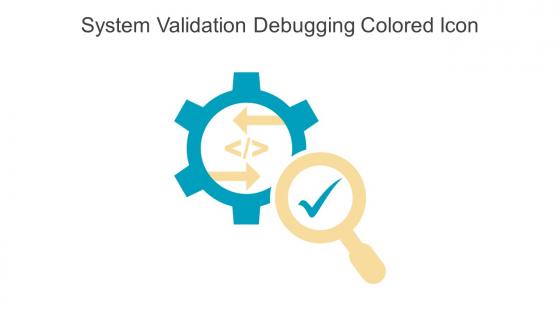 System Validation Debugging Colored Icon In Powerpoint Pptx Png And Editable Eps Format