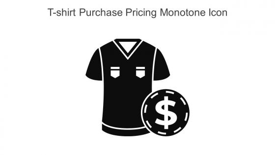 T Shirt Purchase Pricing Monotone Icon In Powerpoint Pptx Png And Editable Eps Format