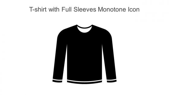 T Shirt With Full Sleeves Monotone Icon In Powerpoint Pptx Png And Editable Eps Format