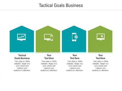 Tactical goals business ppt powerpoint presentation infographic template design templates cpb